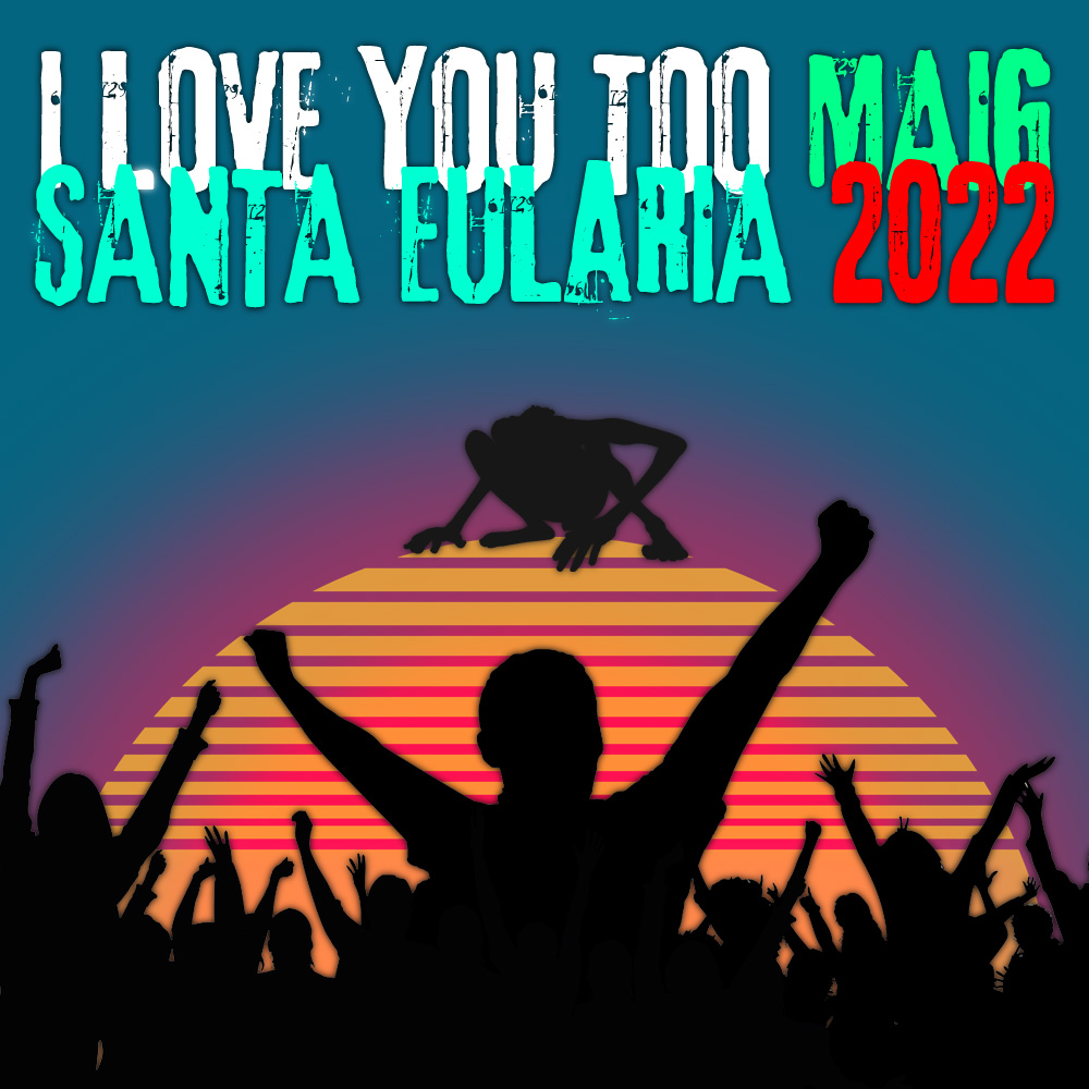 I love you too maig 2022